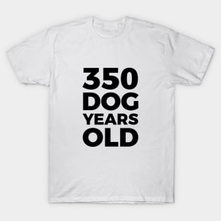 350 Dog Years Old - Funny 50th Birthday Gift T Shirt T-Shirt